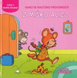 Skupno življenje: Kako se naučimo previdnosti z miško Alico
